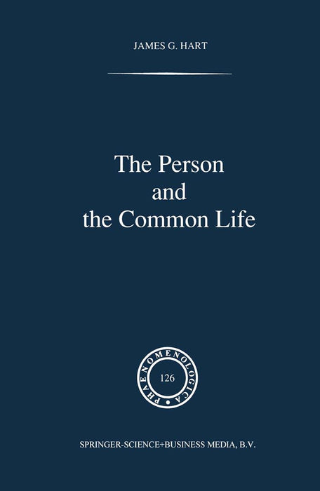 The Person and the Common Life: Studies in a Husserlian Social Ethics by J. G. Hart