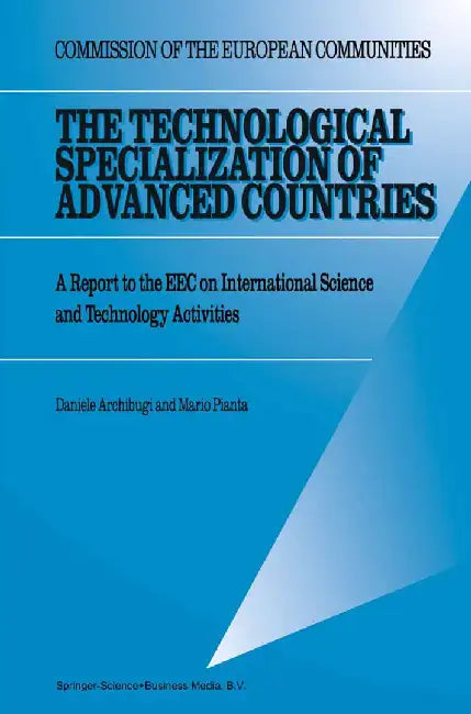 The Technological Specialization of Advanced Countries: A Report to the EEC on International Science and Technology Activities by D. Archibugi