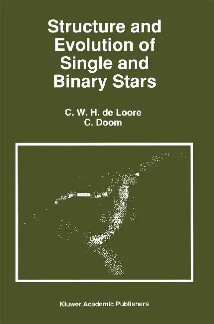 Structure and Evolution of Single and Binary Stars by C. de Loore