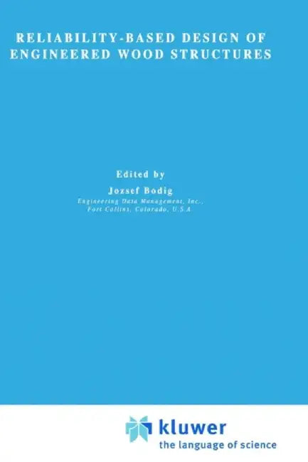 Reliability-Based Design of Engineered Wood Structures by J. Bodig