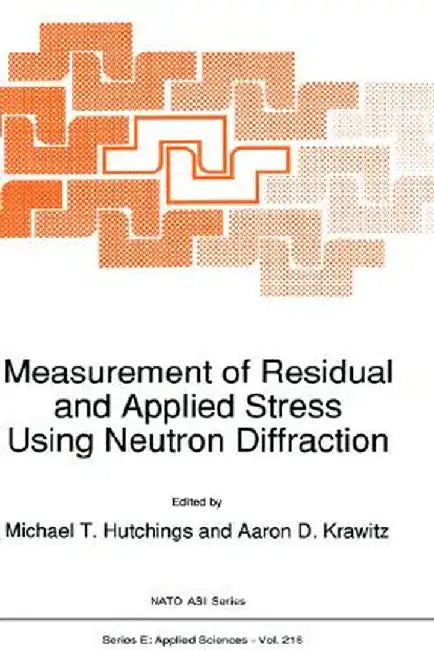 Measurement of Residual and Applied Stress Using Neutron Diffraction by Michael T. Hutchings