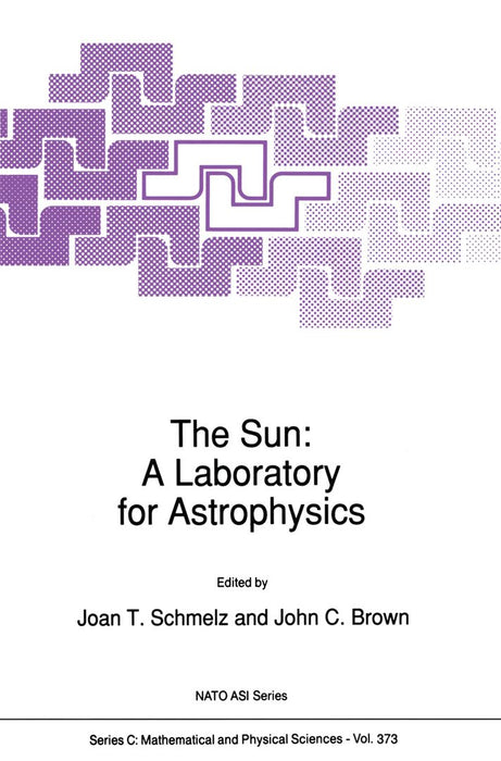The Sun: A Laboratory for Astrophysics by J. T. Schmelz