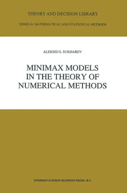 Minimax Models in the Theory of Numerical Methods by A. G. Sukharev