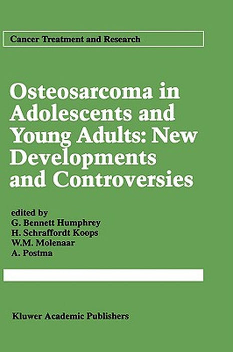 Osteosarcoma in Adolescents and Young Adults: New Developments and Controversies by G. Bennett Humphrey