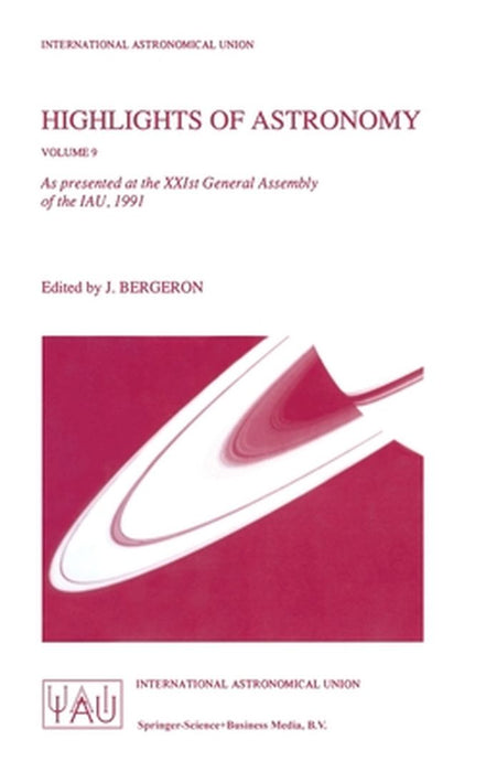 Highlights of Astronomy, Volume 9: As Presented at the Xxist General Assembly of the Iau, Buenos Aires by Jacqueline Bergeron