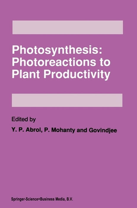Photosynthesis: Photoreactions to Plant Productivity by Y. P. Arbol