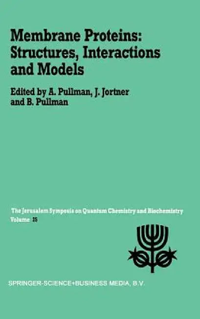 Membrane Proteins: Structures, Interactions and Models: Proceedings of the Twenty-Fifth Jerusalem Symposium on Quantum Chemistry and Biochemistry Held by A. Pullman