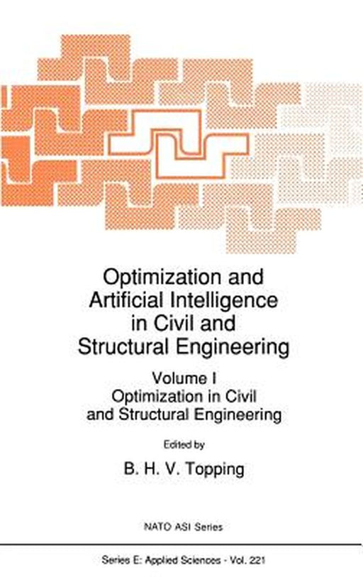 Optimization and Artificial Intelligence in Civil and Structural Engineering: Volume I: Optimization in Civil and Structural Engineering by B. H. Topping
