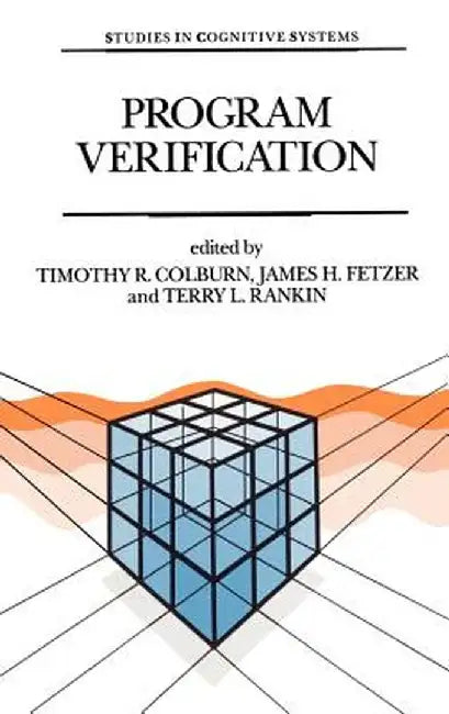 Program Verification: Fundamental Issues in Computer Science by Timothy T. R. Colburn