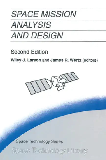 Space Mission Analysis and Design by Wiley J. Larson, A. V. Wertz