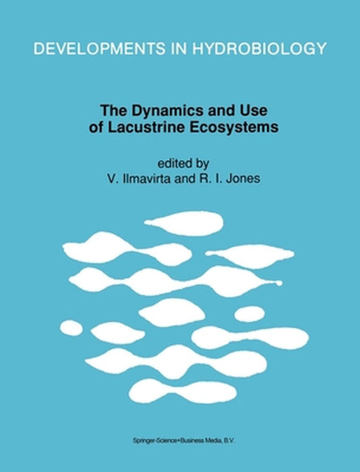 The Dynamics and Use of Lacustrine Ecosystems by V. Ilmavirta
