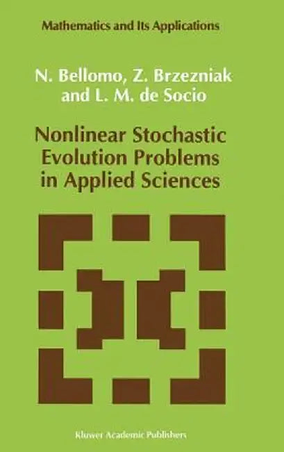 Nonlinear Stochastic Evolution Problems in Applied Sciences by N. Bellomo