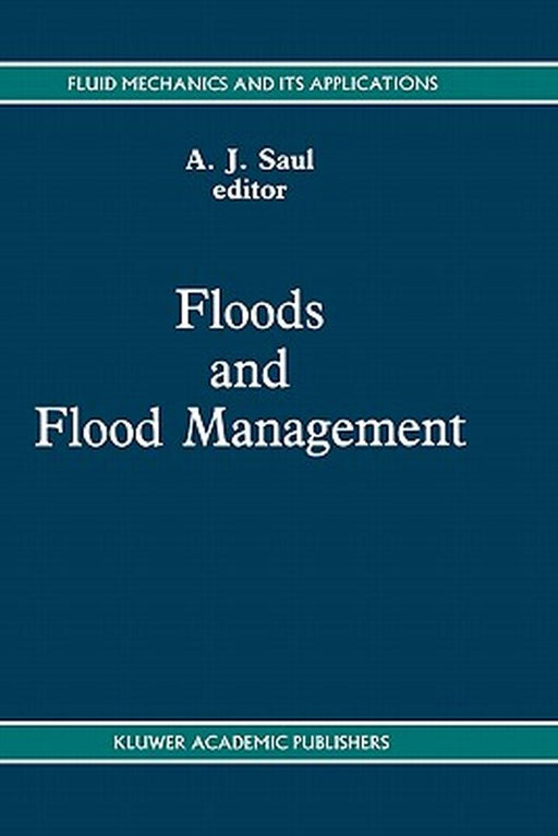 Floods and Flood Management by A. Saul