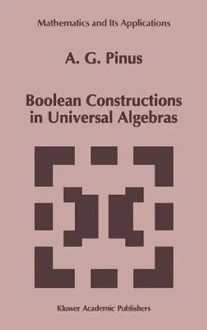 Boolean Constructions in Universal Algebras by A. G. Pinus