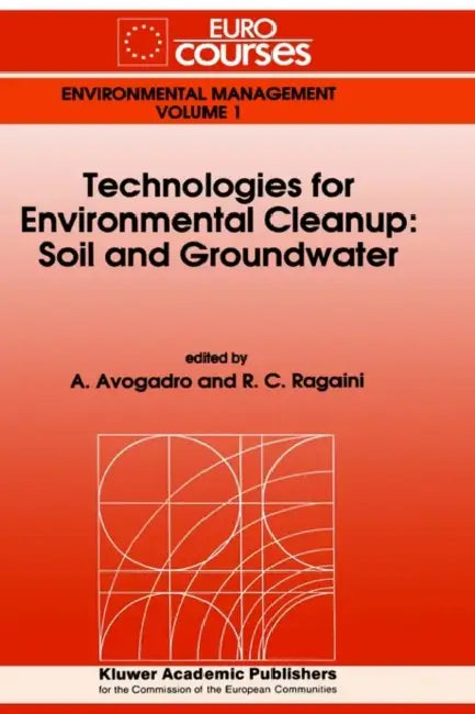 Technologies for Environmental Cleanup: Soil and Groundwater by A. Avogadro, R. C. Ragaini