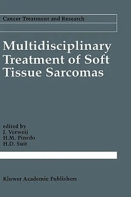 Multidisciplinary Treatment of Soft Tissue Sarcomas by J. Verweij