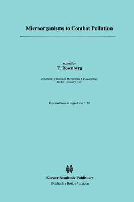 Microorganisms to Combat Pollution by E. Rosenberg