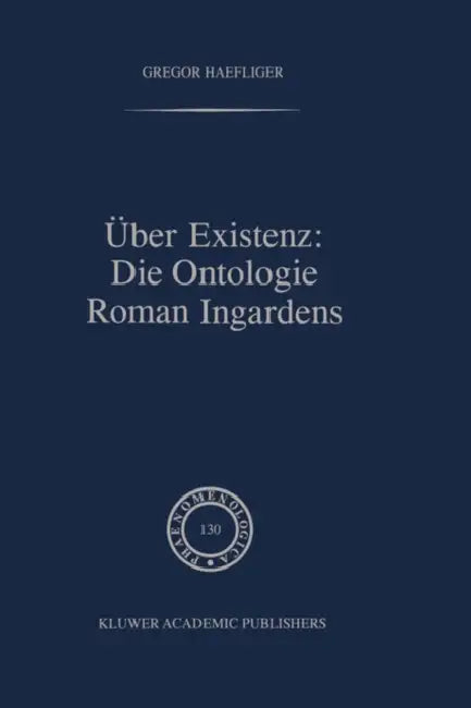 Über Existenz: Die Ontologie Roman Ingardens by G. Haefliger