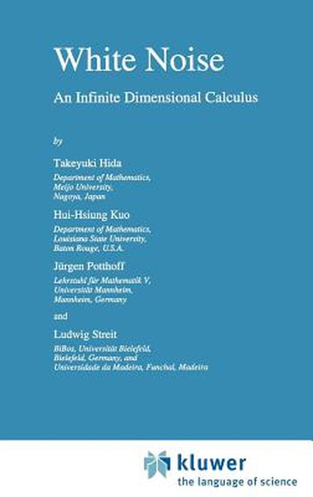 White Noise: An Infinite Dimensional Calculus by Takeyuki Hida