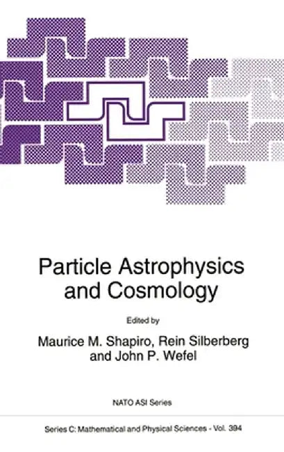Particle Astrophysics and Cosmology by M. M. Shapiro