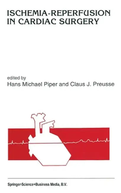 Ischemia-Reperfusion in Cardiac Surgery by Hans Piper