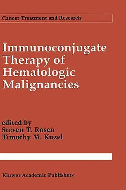 Immunoconjugate Therapy of Hematologic Malignancies by Steven T. Rosen