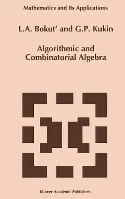 Algorithmic and Combinatorial Algebra by L. A. Bokut'