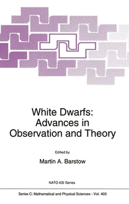White Dwarfs: Advances in Observation and Theory by Martin A. Barstow