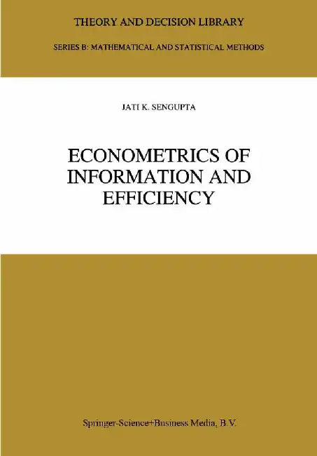 Econometrics of Information and Efficiency by Jati SenGupta