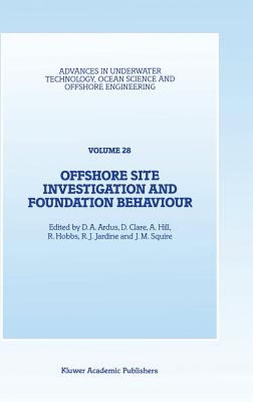 Offshore Site Investigation and Foundation Behaviour: Papers Presented at a Conference Organized by the Society for Underwater Technology and Held in by D. A. Ardus
