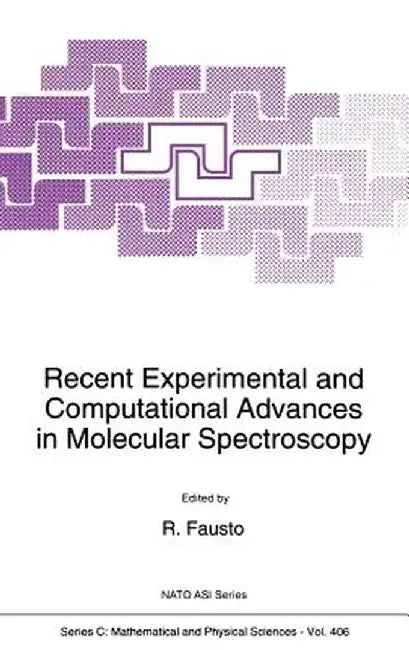 Recent Experimental and Computational Advances in Molecular Spectroscopy by Rui Fausto