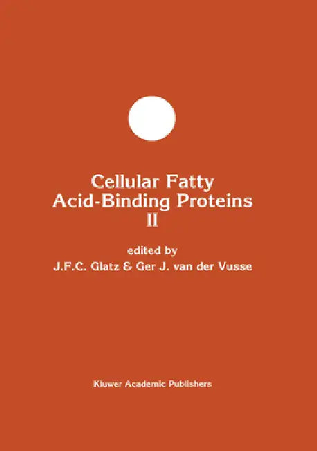 Cellular Fatty Acid-Binding Proteins II: Proceedings of the 2nd International Workshop on Fatty Acid-Binding Proteins, Maastricht, August 31 and Septe by Jan F. C. Glatz