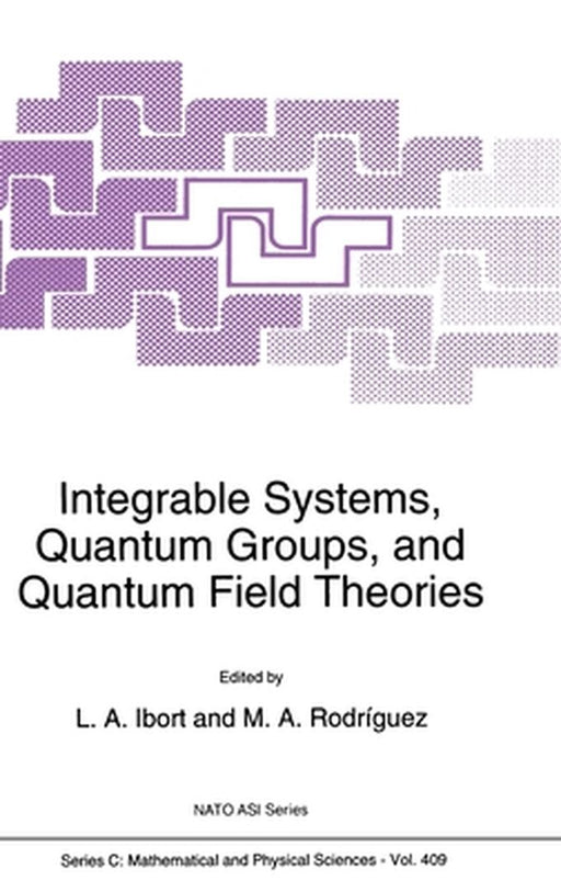 Integrable Systems, Quantum Groups, and Quantum Field Theories by L. A. Ibort