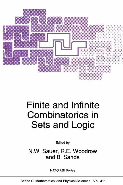 Finite and Infinite Combinatorics in Sets and Logic by Norbert W. Sauer
