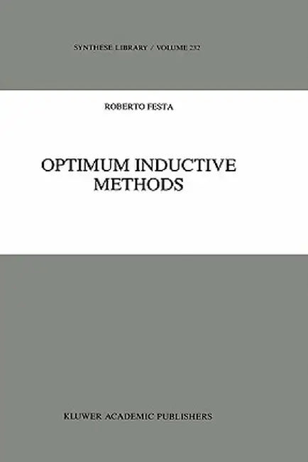 Optimum Inductive Methods: A Study in Inductive Probability, Bayesian Statistics, and Verisimilitude by R. Festa