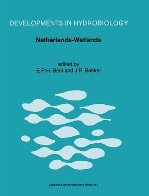 Netherlands-Wetlands: Proceedings of a Symposium Held in Arnhem, the Netherlands, December 1989 by E. P. H. Best