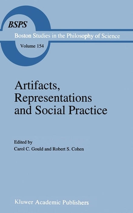 Artifacts, Representations and Social Practice: Essays for Marx Wartofsky by C. Gould