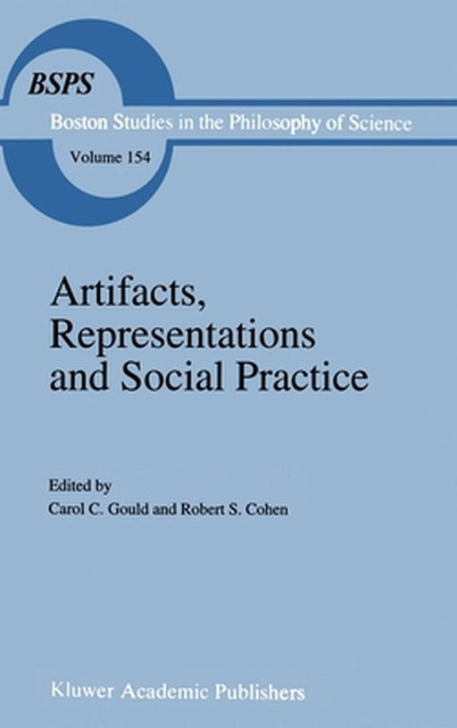 Artifacts, Representations and Social Practice: Essays for Marx Wartofsky by C. Gould