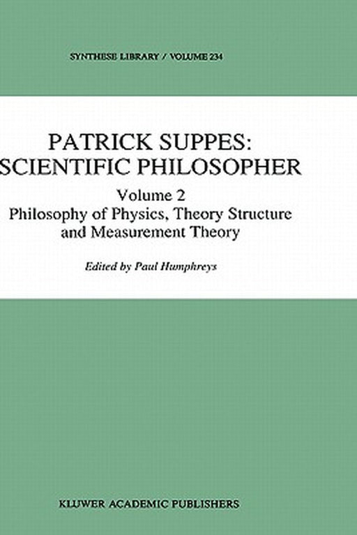 Patrick Suppes: Scientific Philosopher: Volume 1. Probability and Probabilistic Causality by P. Humphreys
