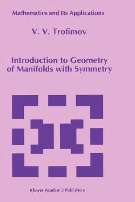 Introduction to Geometry of Manifolds with Symmetry by V. V. Trofimov