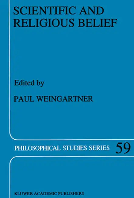 Scientific and Religious Belief by Paul Weingartner