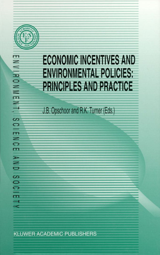 Economic Incentives and Environmental Policies:: Principles and Practice by Jb Opschoor