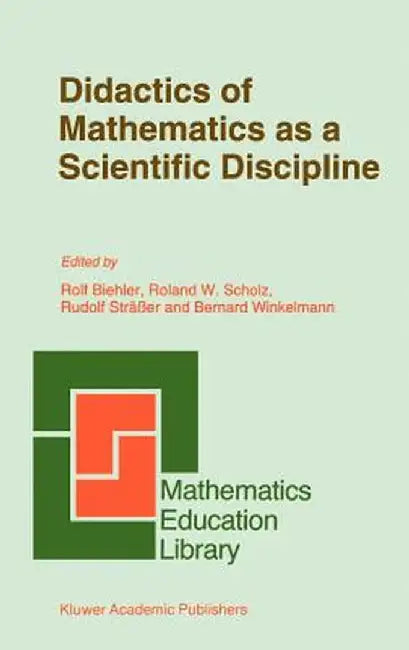 Didactics of Mathematics as a Scientific Discipline by Rolf Biehler