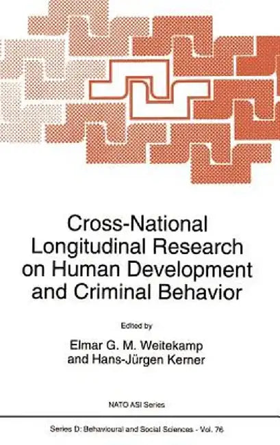Cross-National Longitudinal Research on Human Development and Criminal Behavior by E. Weitekamp