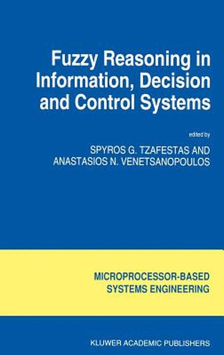 Fuzzy Reasoning in Information, Decision and Control Systems by S. G. Tzafestas