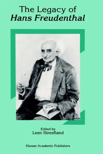 The Legacy of Hans Freudenthal by Leen Streefland