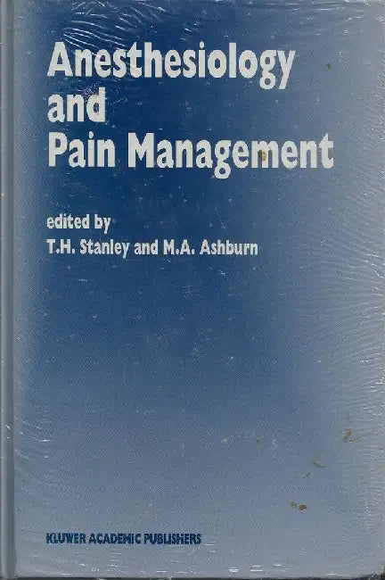Anesthesiology and Pain Management by T. H. Stanley