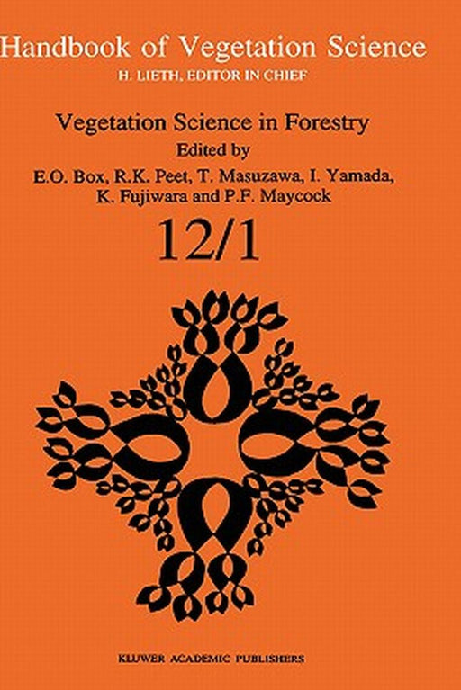 Vegetation Science in Forestry: Global Perspective Based on Forest Ecosystems of East and Southeast Asia by Elgene E. O. Box