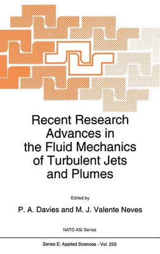 Recent Research Advances in the Fluid Mechanics of Turbulent Jets and Plumes by P. A. Davies