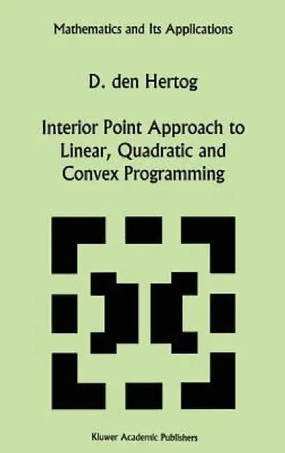 Interior Point Approach to Linear, Quadratic and Convex Programming: Algorithms and Complexity by D. Den Hertog